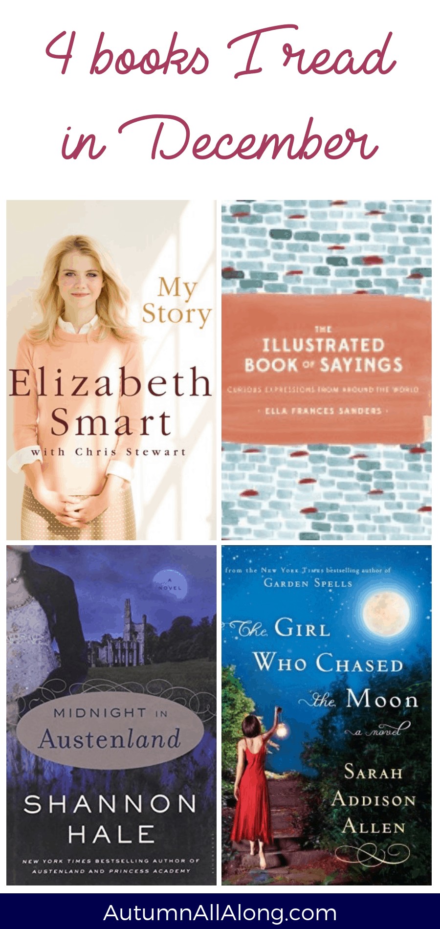 December bookshelf updates// what did I read this month? Reviews on: The Girl Who Chased the Moon, My Story by Elizabeth Smart, The Illustrated Book of Sayings, and Midnight in Austenland | via Autumn All Along