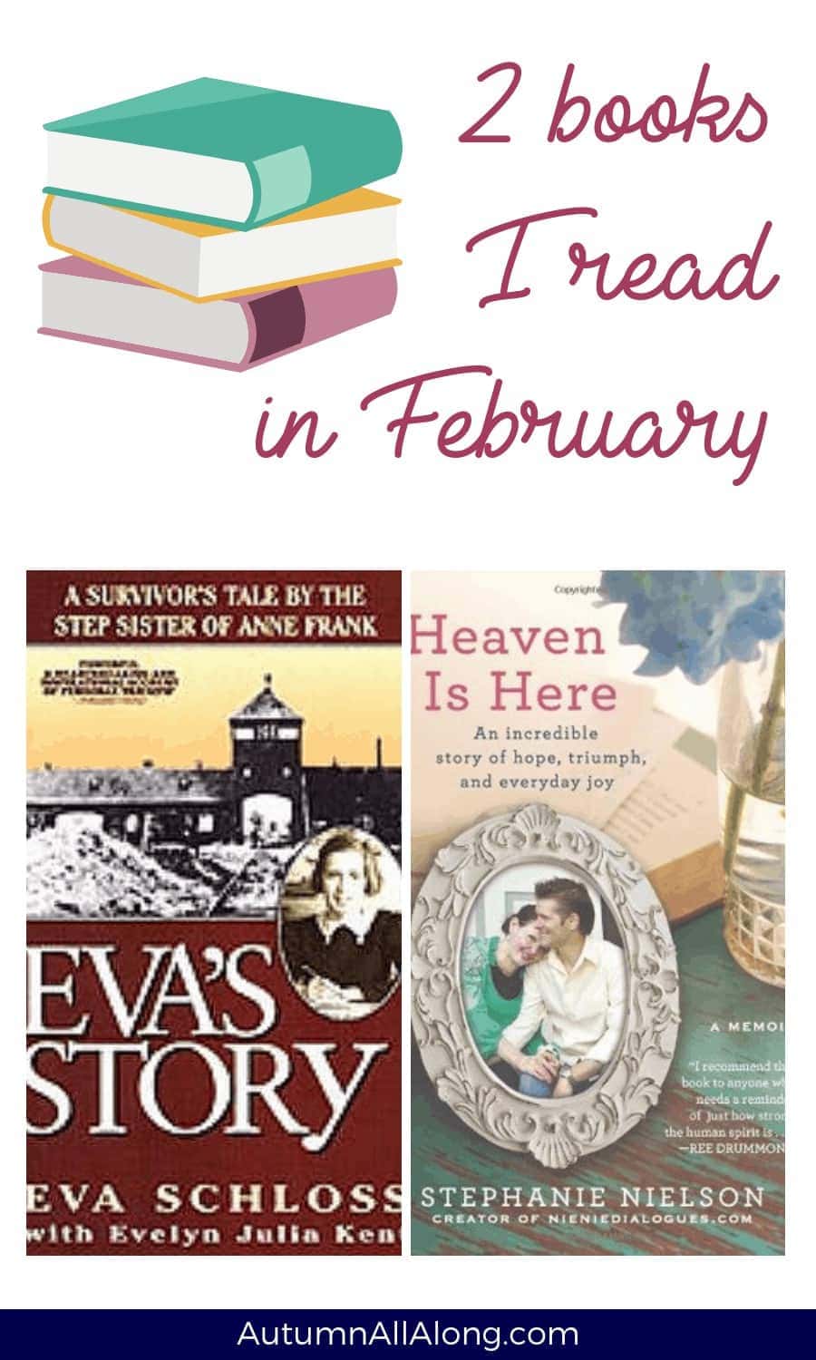 These are the books I read in February. Reviews on: Eva's Story by Eva Schloss and Heaven is Here by Stephanie Nielsen. | via Autumn All Along