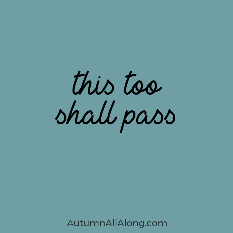 This too shall pass. | via Autumn All Along