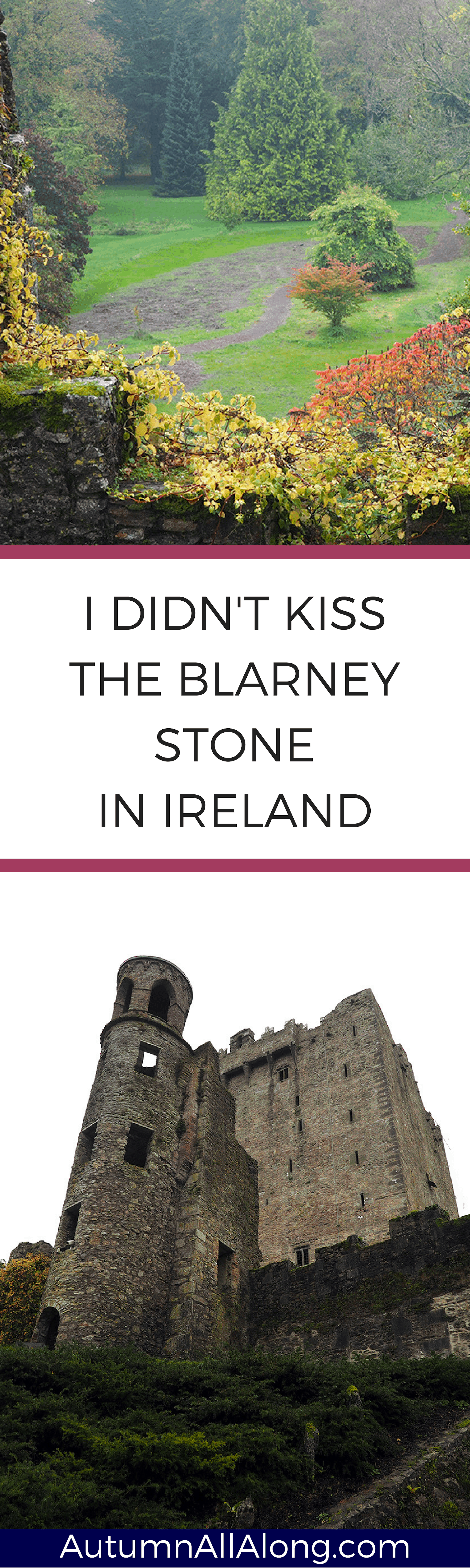  didn't kiss the Blarney Stone in Ireland | via Autumn All Along